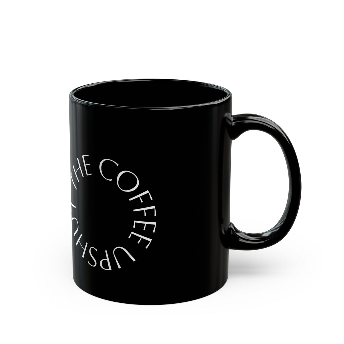 Black Coffee Mug – "Shut the Coffee Up" Circular Text Ceramic Mug (11oz & 15oz)