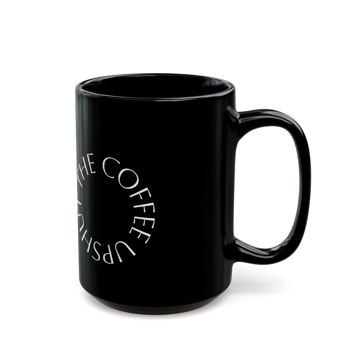 Black Coffee Mug – "Shut the Coffee Up" Circular Text Ceramic Mug (11oz & 15oz)